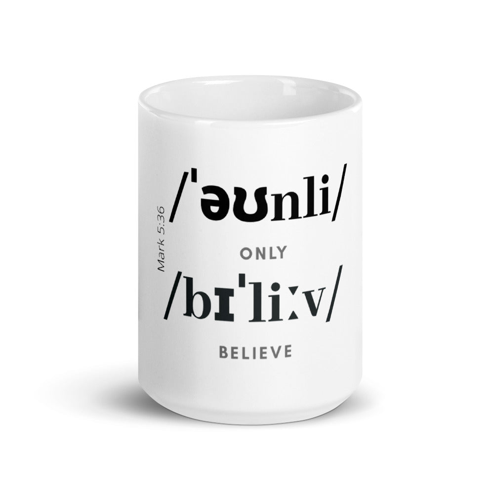 Only Believe Phonetics - Gift Mug