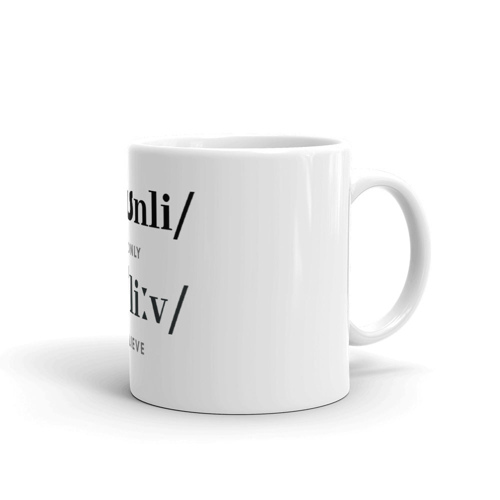 Only Believe Phonetics - Gift Mug