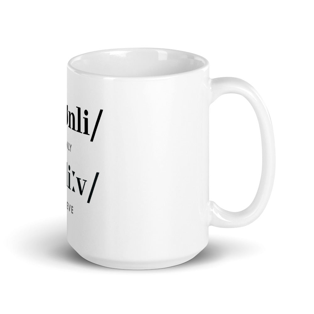 Only Believe Phonetics - Gift Mug