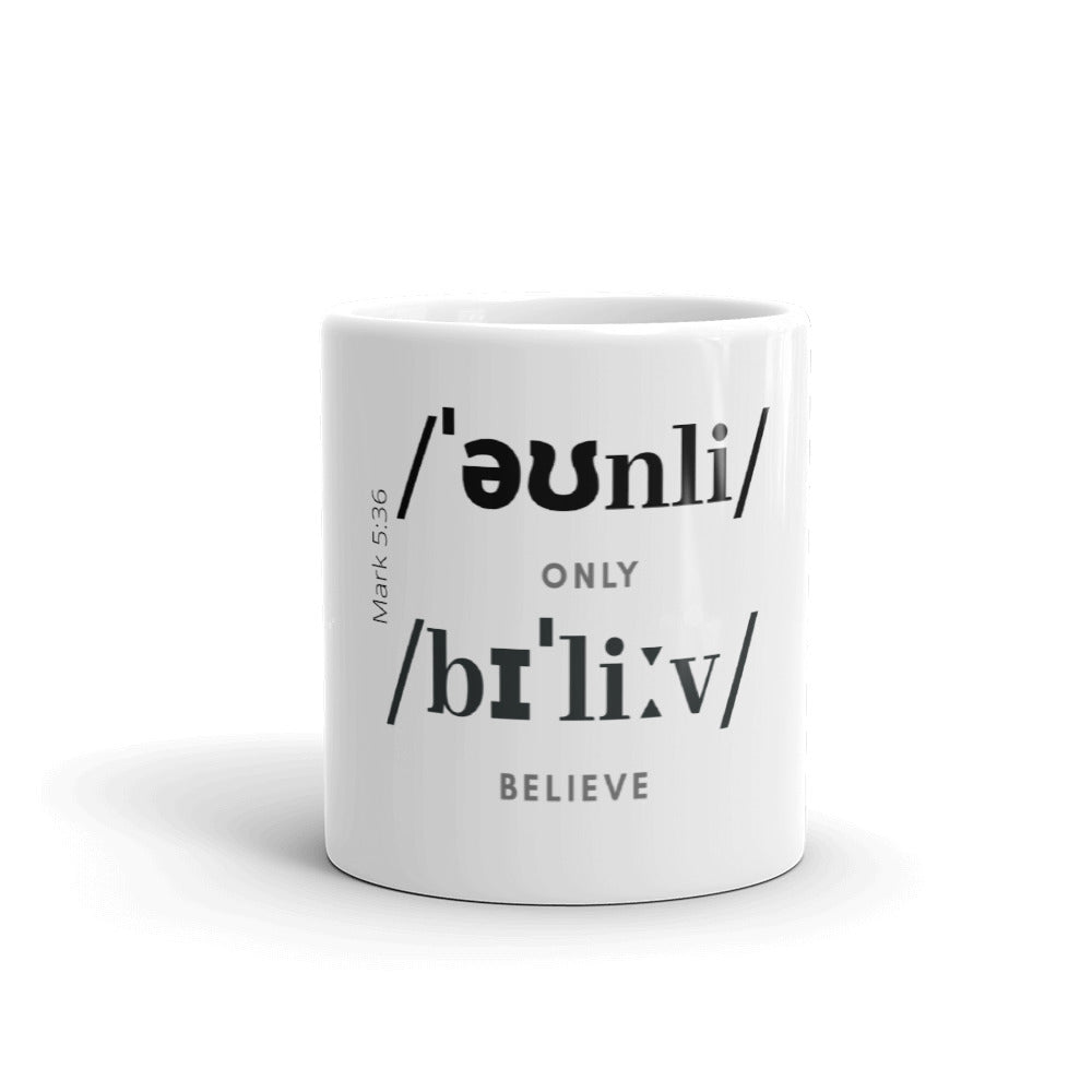 Only Believe Phonetics - Gift Mug